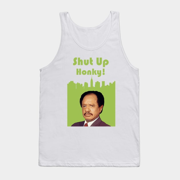 Shut Up Honky! - george jefferson Tank Top by sanantaretro